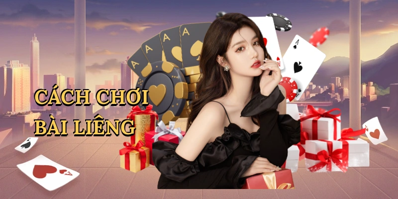 Cách chơi bài Liêng