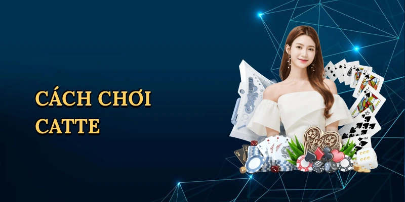 Cách chơi catte