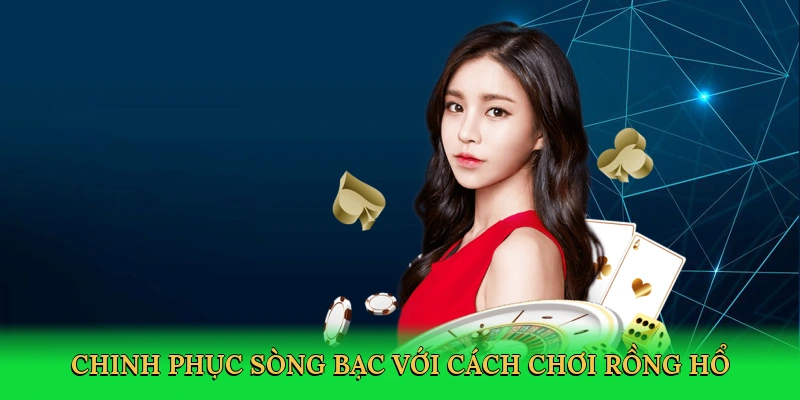 Cách Chơi Rồng Hổ – Bí Quyết Thắng Lớn Trong Sòng Bạc Xocdia88