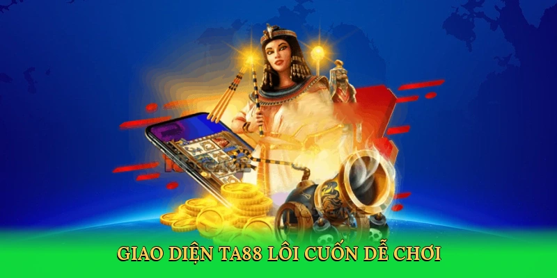 giao-dien-ta88-loi-cuon-de-choi-3
