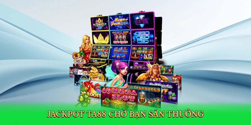 jackpot-ta88-cho-ban-san-thuong-4