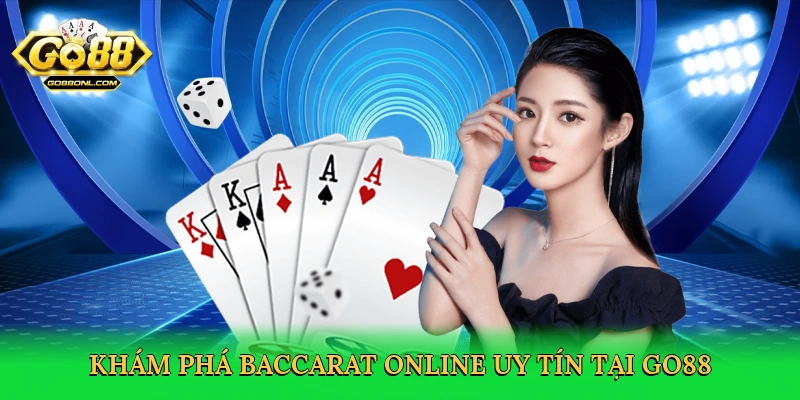Baccarat Online Uy Tín – Trải Nghiệm Đỉnh Cao Tại Go88