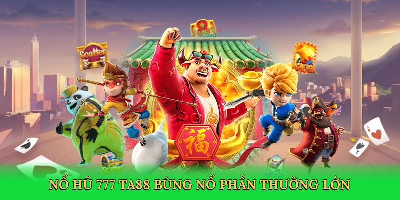 no-hu-777-ta88-bung-no-phan-thuong-lon-2