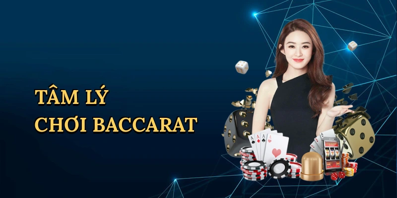 Tâm lý chơi baccarat