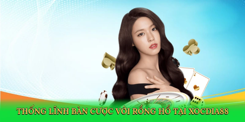 Cách Chơi Rồng Hổ – Bí Quyết Thắng Lớn Trong Sòng Bạc Xocdia88