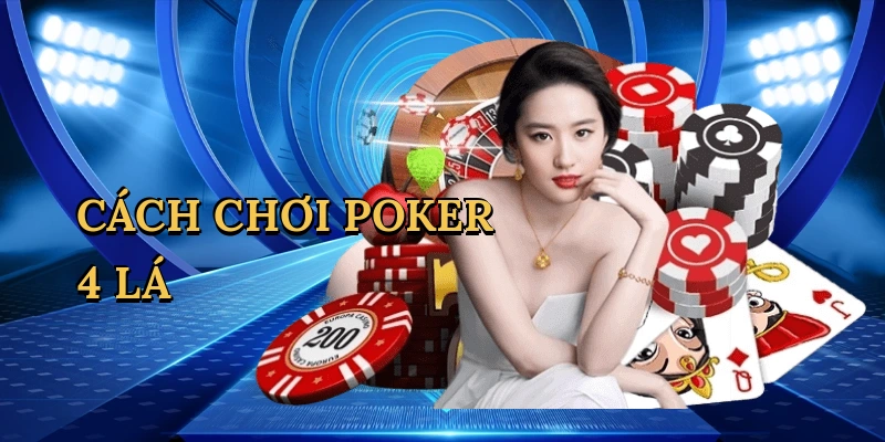 Cách chơi poker 4 lá