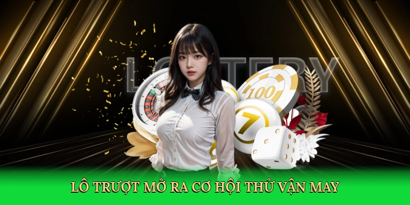 Lô trượt mở ra cơ hội thử vận may