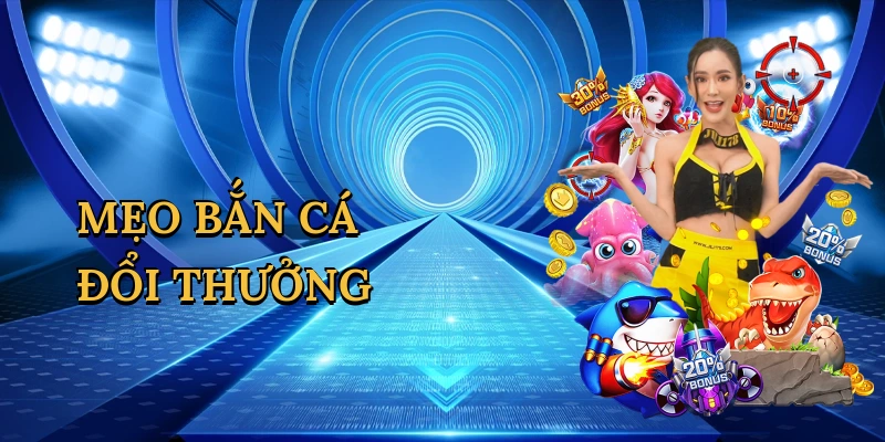 mẹo bắn cá đổi thưởng