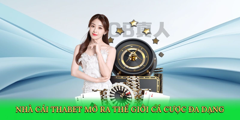 Nhà cái Thabet mở ra thế giới cá cược đa dạng