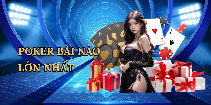 poker bài nào lớn nhất