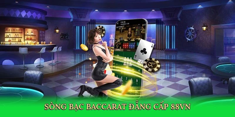 Cách Chơi Baccarat 88VN – Hành Trình Chinh Phục Sòng Bạc Trực Tuyến