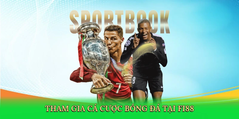 Tham gia cá cược bóng đá tại FI88