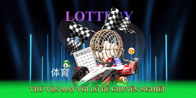 Thử vận may với lô đề chuyên nghiệp